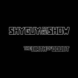 Shy Guy At The Show : The Birth of Doubt